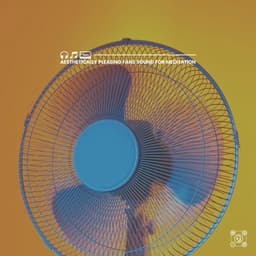 Aesthetically Pleasing Fans Sound for Meditation - Fan Sounds For Sleep