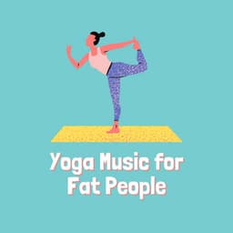 Yoga Music for Fat People Dvd - Yoga Music for Yoga Class