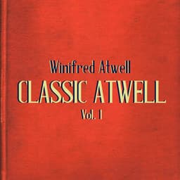 Classic Atwell, Vol. 1 - Winifred Atwell