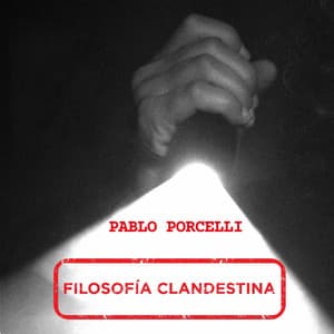Filosofía Clandestina - Pablo Porcelli