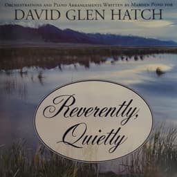 Reverently, Quietly - David Glen Hatch