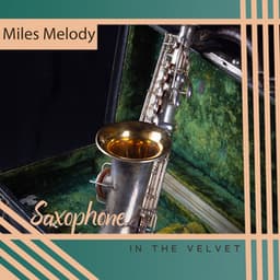 Saxophone in the Velvet - Miles Melody