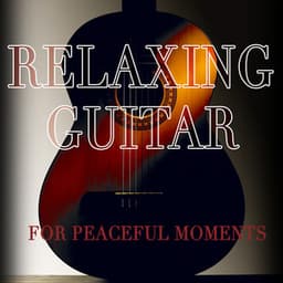 Relaxing Guitar for Peaceful Moments - Spanish Guitar