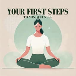 Your First Steps to Mindfulness - Mindfullness Meditation World