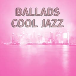 Ballads: Cool Jazz - New York Jazz Lounge