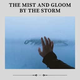 The Mist and Gloom by the Storm - Stormy Station