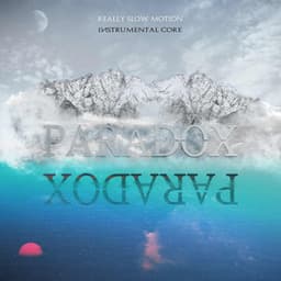 Paradox - Really Slow Motion