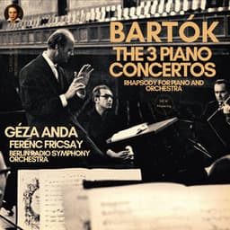 Bartók: The 3 Piano Concertos, Rhapsody for Piano and Orchestra - Béla Bartók