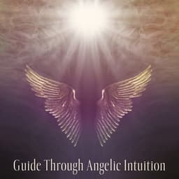 Guide Through Angelic Intuition: Heavenly Sounds for Meditation, Reveal Your Path, Healing Music for Your Soul - Black Butterfly Music Ensemble