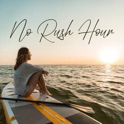 No Rush Hour: Slow Down, Relax and Unwind with Ambient Music - Total Relax Zone