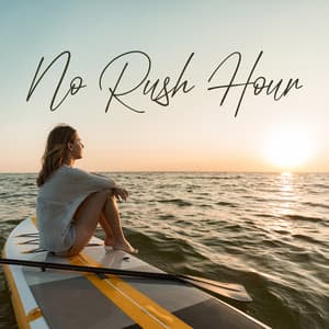 No Rush Hour: Slow Down, Relax and Unwind with Ambient Music - Total Relax Zone