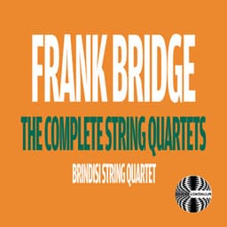 Frank Bridge: The Complete String Quartets - Frank Bridge