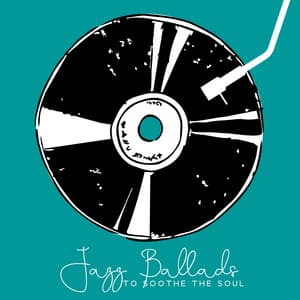 Jazz Ballads to Soothe the Soul - Musical Delight, Jazz Relaxation, Perfect Late Night - Little Jazz Project