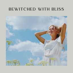 Bewitched with Bliss - Musique Zen
