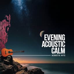 Evening Acoustic Calm - Acoustic Hits