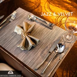 Jazz & Velvet: Smooth Tunes for Classy Restaurants and Intimate Conversations - Dinner & Smooth Jazz