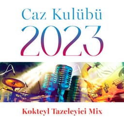 Caz Kulübü 2023: Kokteyl Tazeleyici Mix - Enstrümantal Caz Akademi