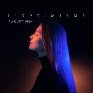 L'optimisme au quotidien: Attirez la santé et la longévité, Abordez chaque jour avec le sourire, Profitez des petites joies - Musique Douce Academy