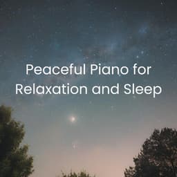 Peaceful Piano for Relaxation and Sleep - Soothing Piano Melodies