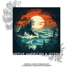Coastal Mystic Tranquility: A Shamanic Meditation Journey - Native American & Ocean