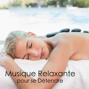 Musique Relaxante pour se Détendre - Musique Calme et Relaxation