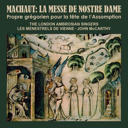 Guillaume de Machaut: La Messe de Nostre Dame · Propre Grégorien pour la fête de l'Assomption / The London Ambrosian Singers. Les Ménestrels de Vienne. John McCarthy - Guillaume de Machaut