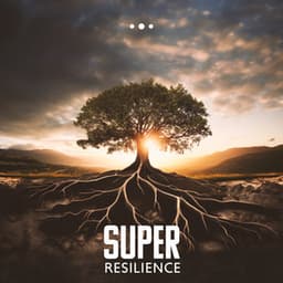 Super Resilience: Teach Your Mind to Think Positively, Stay Composed, Stop Analyzing Everything - Stress Relief Calm Oasis