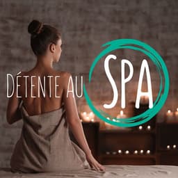 Détente au Spa: Musique de Relâchement pour Prendre Soin d'Eux-Mêmes dans une Journée au Centre de Bien-Être - Musique Relaxante et Détente