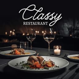 Classy Restaurant: Elegant Piano for Restaurant, Romantic Background for Dinner - Jazzy Background Artists
