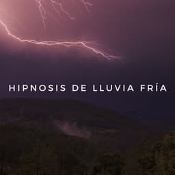 Hipnosis De Lluvia Fría - Lluvia del Pacifico