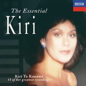 The Essential Kiri - Kiri Te Kanawa