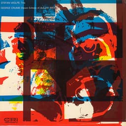 Wolpe: Trio - Crumb: Eleven Echoes of Autumn, 1965 - George Crumb