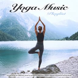 Yoga Music Playlist: Relaxing Music For Yoga Class, Music For Meditation, Relaxation, Healing, Wellness, Mindfulness and Spa Music - Yoga Music