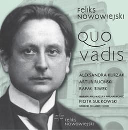 Nowowiejski: Quo vadis, Op. 30 - Feliks Nowowiejski
