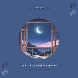 Rest in Tranquil Silence - Sleep Piano Music System