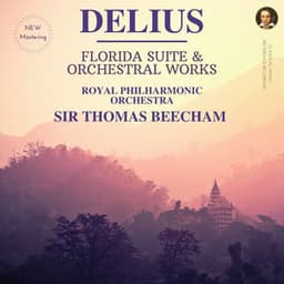 Delius: Florida Suite & Orchestral Works by Sir Thomas Beecham - Frederick Delius