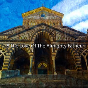 8 The Love Of The Almighty Father - Instrumental Christian Songs, Christian Piano Music