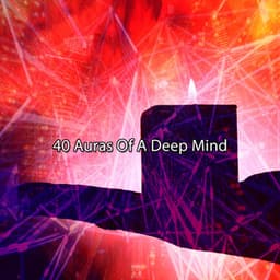 40 Auras Of A Deep Mind - Relaxing Music Moods
