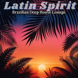 Latin Spirit: Brazilian Deep House Lounge, Latin Electro Bounce, Beach Bar Party Club - Chillout Lounge Relax