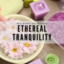 Ethereal Tranquility: Massage Music - Spa Music Collective