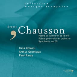 Symphonie Op.20, Poème De L'Amour Et De La Mer, Poème Pour Violon Et Orchestre - Ernest Chausson
