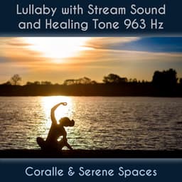 Lullaby With Stream Sound And Healing Tone 963 Hz - Coralle