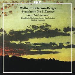 Peterson-Berger: Symphony No. 1, 'Banéret' & Suite, 'Last Summer' - Wilhelm Peterson-Berger