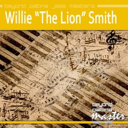 Beyond Patina Jazz Masters: Willie 'the Lion' Smith - Willie "The Lion" Smith