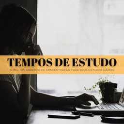 Tempos De Estudo: O Melhor Ambiente De Concentração Para Seus Estudos Diários - Música Zen Relaxante
