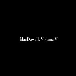 MacDowell: Volume V - Al Goranski