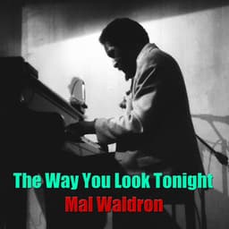 The Way You Look Tonight - Mal Waldron