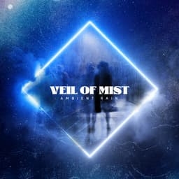 Veil of Mist - Ambient Rain