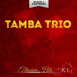 Titanium Hits - Tamba Trio