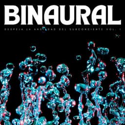 Binaural: Despeja La Ansiedad Del Subconciente Vol. 1 - Moldeadores binaurales